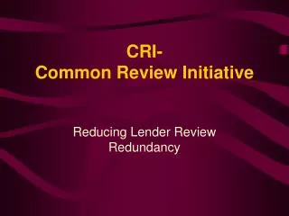 CRI- Common Review Initiative