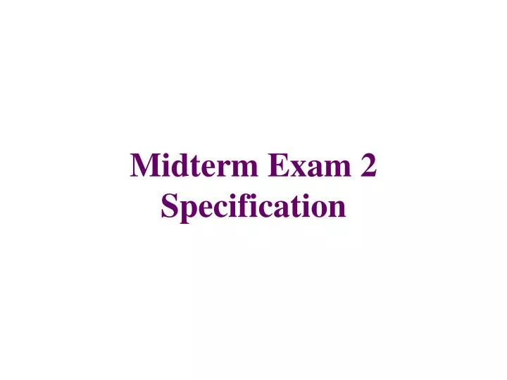 midterm exam 2 specification