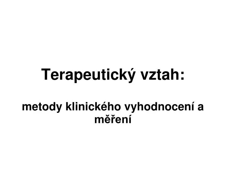 terapeutick vztah metody klinick ho vyhodnocen a m en