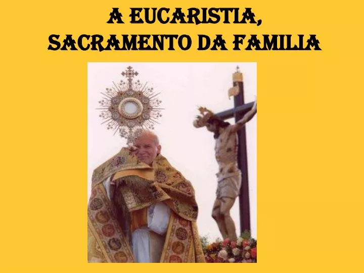 a eucaristia sacramento da familia