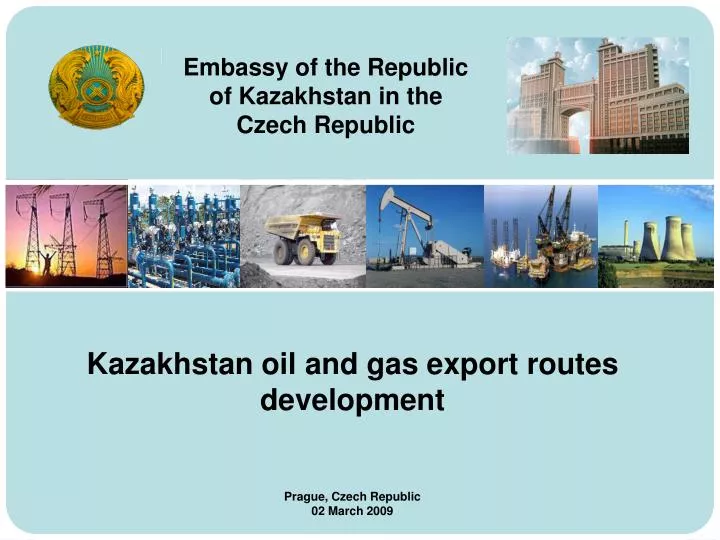 kazakhstan oil and gas export routes development prague czech republic 02 march 2009