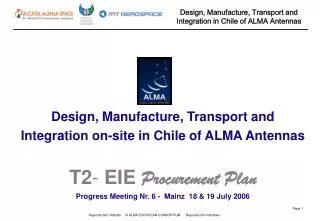 Design, Manufacture, Transport and Integration on-site in Chile of ALMA Antennas