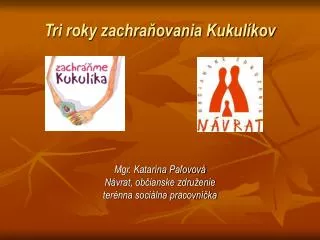 tri roky zachra ovania kukul kov