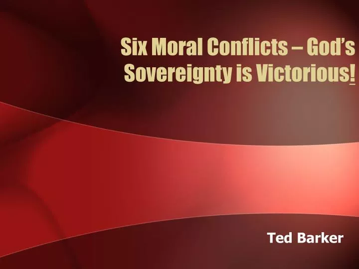 six moral conflicts god s sovereignty is victorious