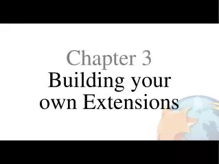 Chapter 3 Building your own Extensions