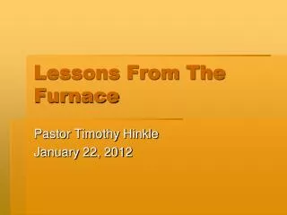 Lessons From The Furnace