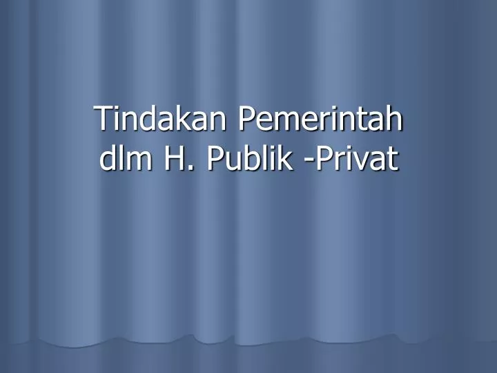 tindakan pemerintah dlm h publik privat
