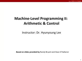 Machine-Level Programming II: Arithmetic &amp; Control Instructor: Dr. Hyunyoung Lee