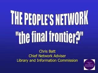 THE PEOPLE'S NETWORK &quot;the final frontier?&quot;
