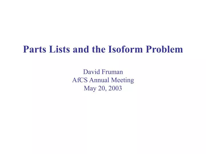 parts lists and the isoform problem