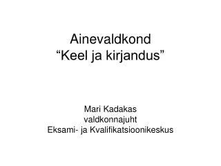 mari kadakas valdkonnajuht eksami ja kvalifikatsioonikeskus