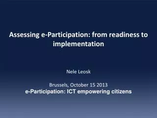 Assessing e-Participation: from readiness to implementation Nele Leosk
