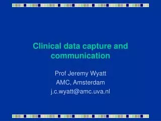 Clinical data capture and communication