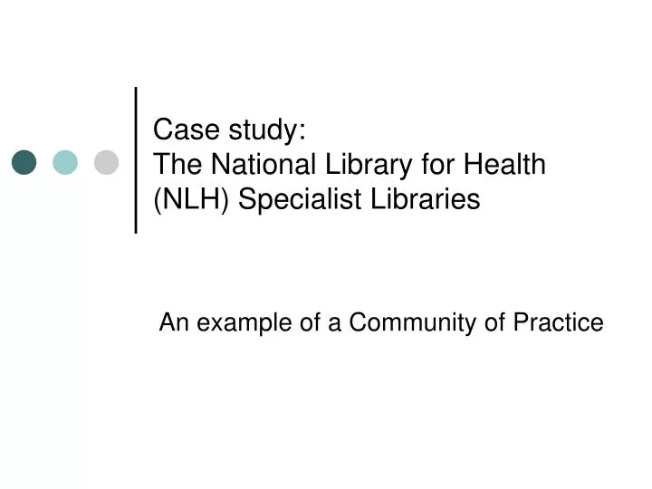 case study the national library for health nlh specialist libraries