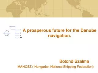 A prosperous future for the Danube navigation.