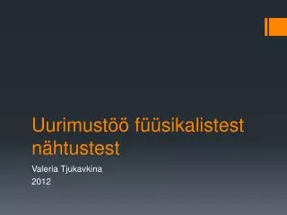 uurimust f sikalistest n htustest