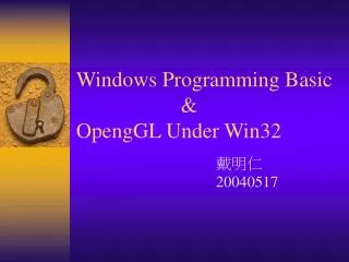 Windows Programming Basic			&amp; OpengGL Under Win32