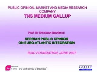 PUBLIC OPINION, MARKET AND MEDIA RESEARCH COMPANY TNS MEDIUM GALLUP