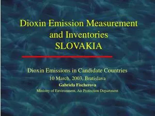 Dioxin Emission M easurement and Inventories SLOVAKIA