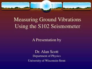 Measuring Ground Vibrations Using the S102 Seismometer