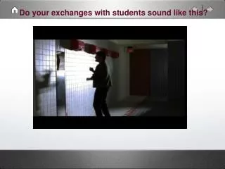 Do your exchanges with students sound like this?