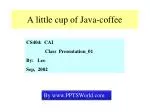 A little cup of Java-coffee - slide 1