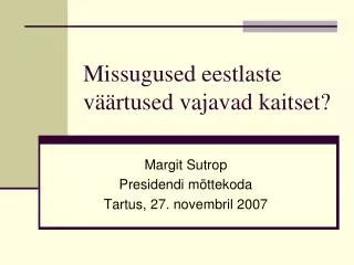 missugused eestlaste v rtused vajavad kaitset