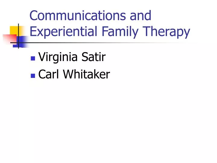 communications and experiential family therapy