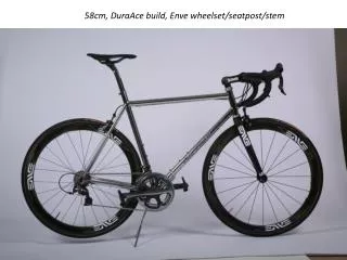 58cm, DuraAce build, Enve wheelset/seatpost/stem