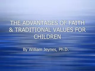 THE ADVANTAGES OF FAITH &amp; TRADITIONAL VALUES FOR CHILDREN