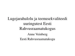 lugejarahulolu ja teenusekvaliteedi uuringutest eesti rahvusraamatukogus