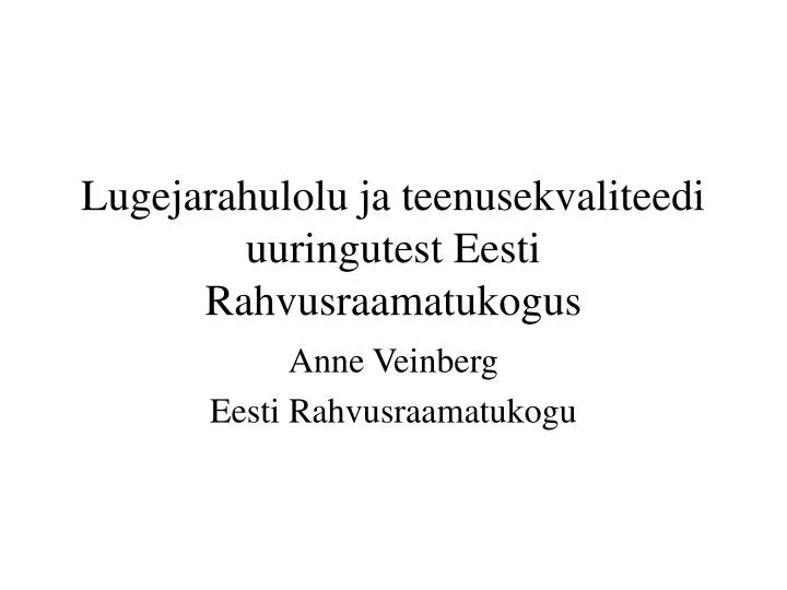 lugejarahulolu ja teenusekvaliteedi uuringutest eesti rahvusraamatukogus
