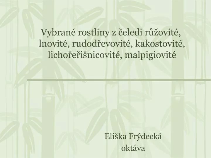 vybran rostliny z eledi r ovit lnovit rudod evovit kakostovit licho e i nicovit malpigiovit