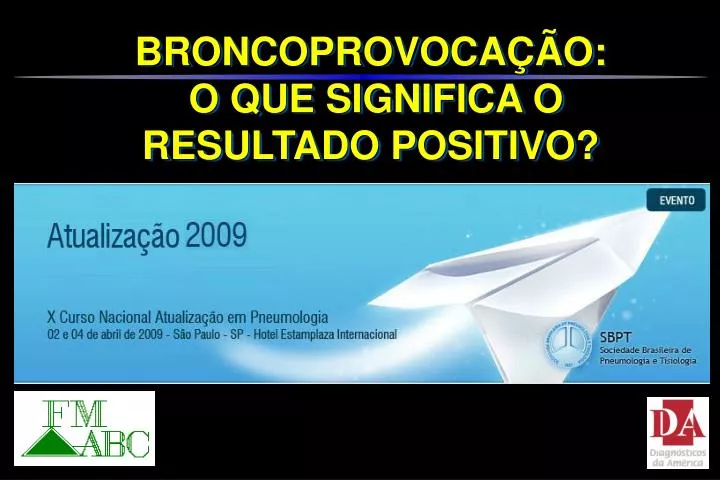 PPT - BRONCOPROVOCAÇÃO: O QUE SIGNIFICA O RESULTADO POSITIVO? PowerPoint  Presentation - ID:4422138