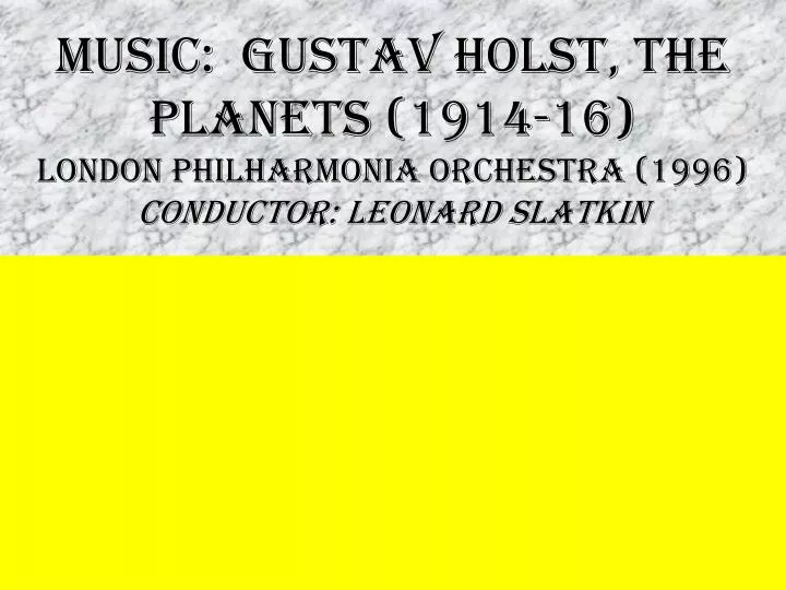 music gustav holst the planets 1914 16 london philharmonia orchestra 1996 conductor leonard slatkin