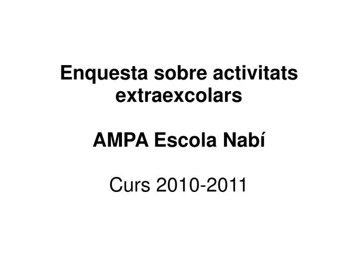 enquesta sobre activitats extraexcolars ampa escola nab curs 2010 2011