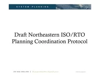 Draft Northeastern ISO/RTO Planning Coordination Protocol