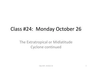 Class #24: Monday October 26