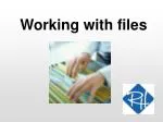 Working with files - slide 1