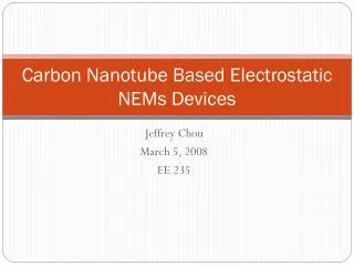 Carbon Nanotube Based Electrostatic NEMs Devices