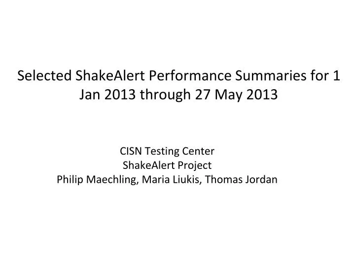 selected shakealert performance summaries for 1 jan 2013 through 27 may 2013