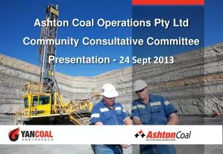 Ashton Coal Operations Pty Ltd Community Consultative Committee Presentation - 24 Sept 2013