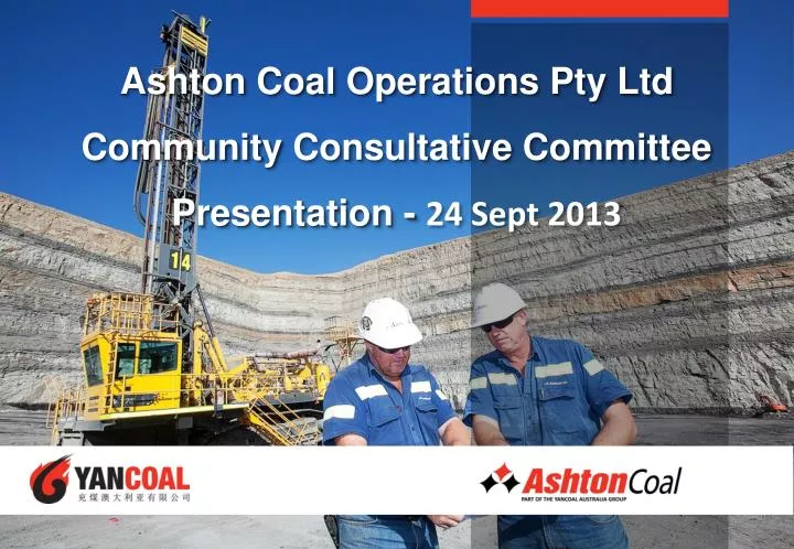 ashton coal operations pty ltd community consultative committee presentation 24 sept 2013