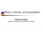Ethics, science, and precaution