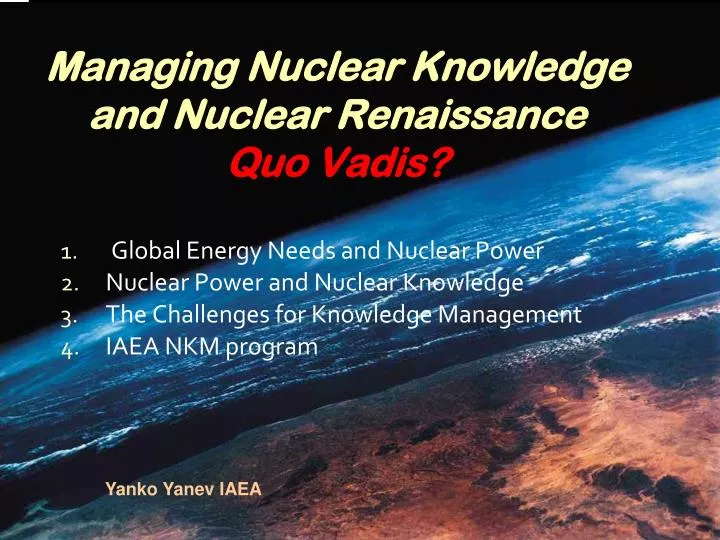 managing nuclear knowledge and nuclear renaissance quo vadis