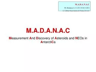 M.A.D.A.N.A.C M easurement A nd D iscovery of A steroids and N EOs in A ntarcti C a