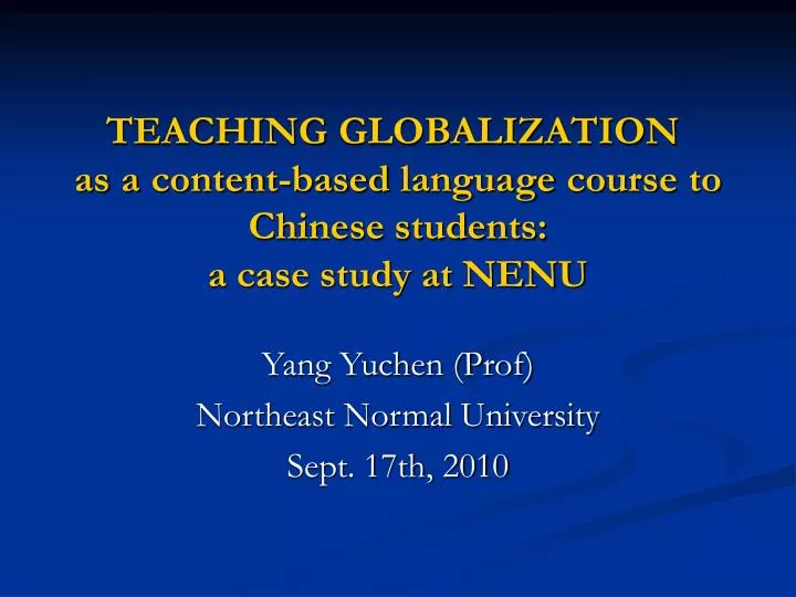 teaching globalization as a content based language course to chinese students a case study at nenu