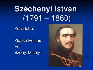 Széchenyi István (1791 – 1860)