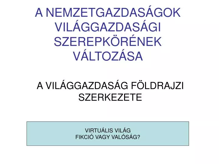 a nemzetgazdas gok vil ggazdas gi szerepk r nek v ltoz sa