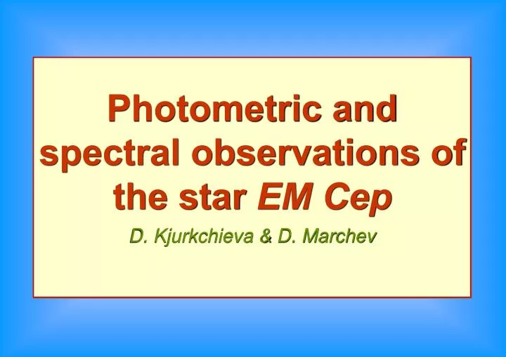 photometric and spectral observations of the star em cep d kjurkchieva d marchev